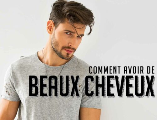 Comment faire pour avoir de beaux cheveux ?